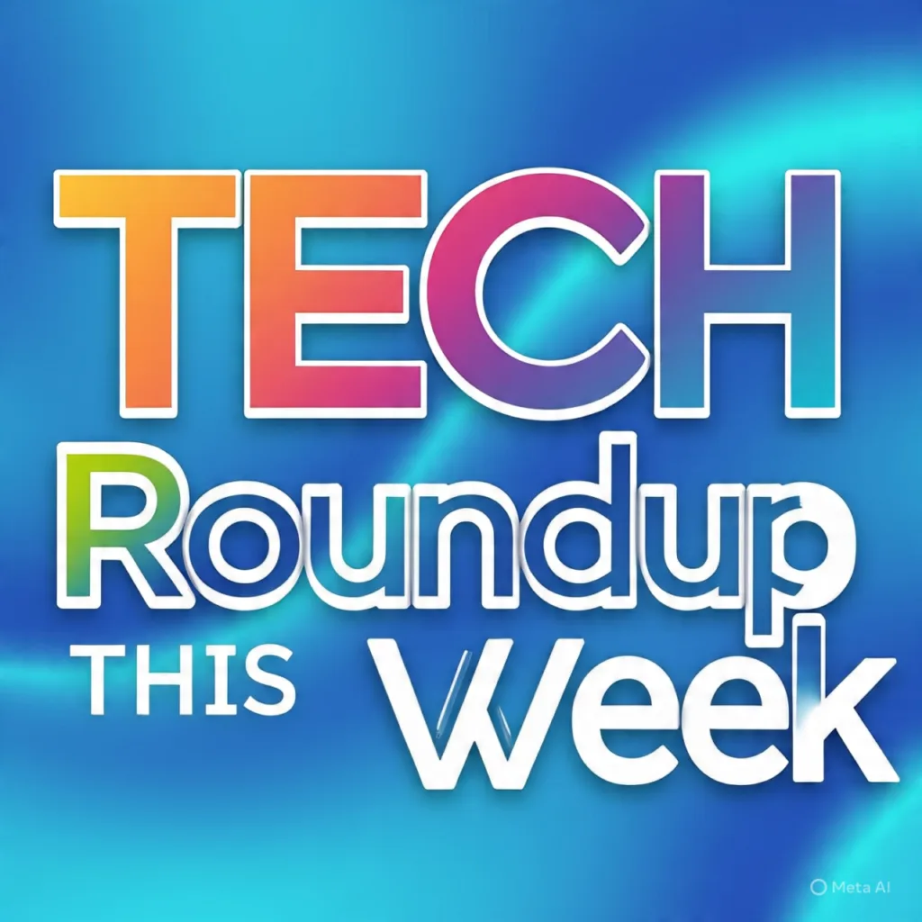 Tech Roundup This Week